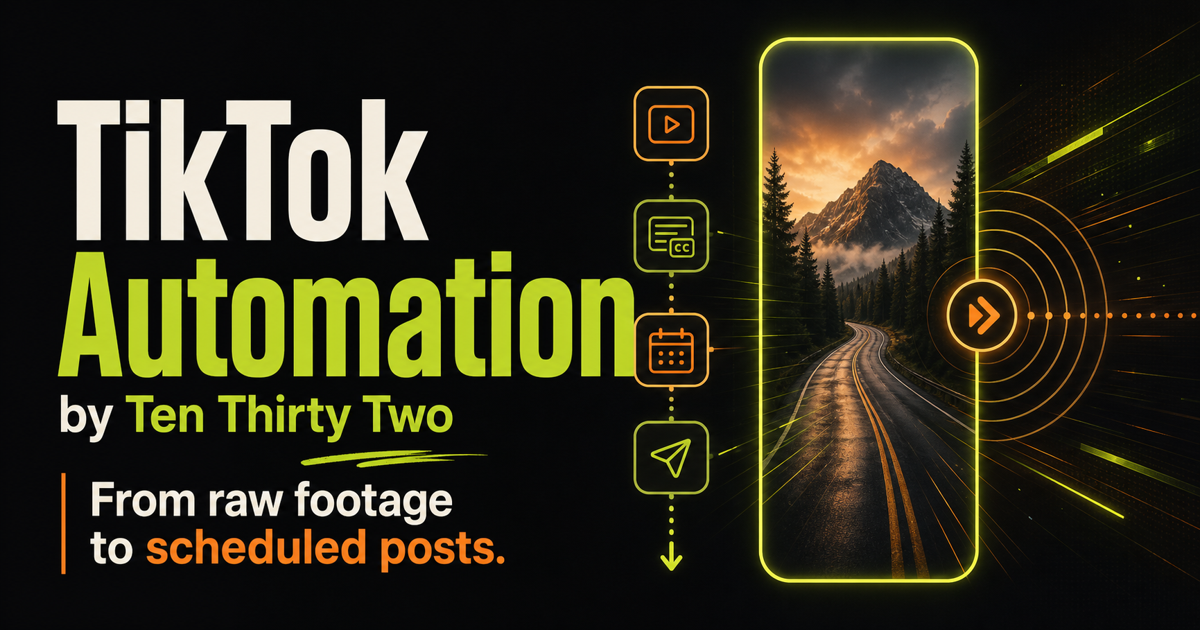 TikTok Automation by Ten Thirty Two — from raw footage to scheduled posts